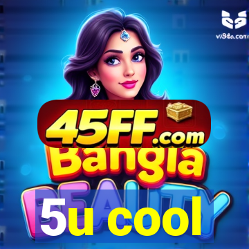 5u cool